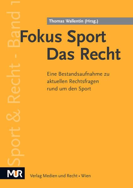 Fokus Sport - Das Recht: Eine Bestandsaufnahme zu aktuellen Rechtsfragen rund um den Sport Law