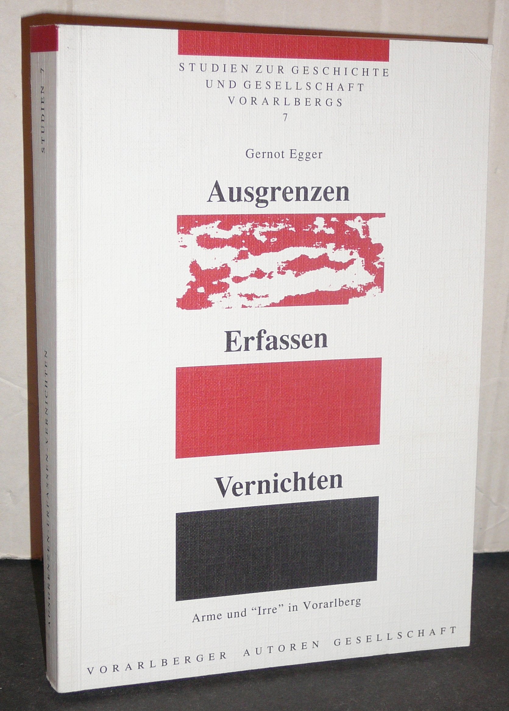 Ausgrenzen - Erfassen - Vernichten: Arme und "Irre" in Vorarlberg (Studien zur Geschichte und Gesellschaft Vorarlbergs) Medicine