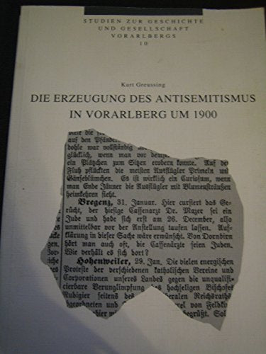 Die Erzeugung des Antisemitismus in Vorarlberg um 1900 (Studien zur Geschichte und Gesellschaft Vorarlbergs) Books