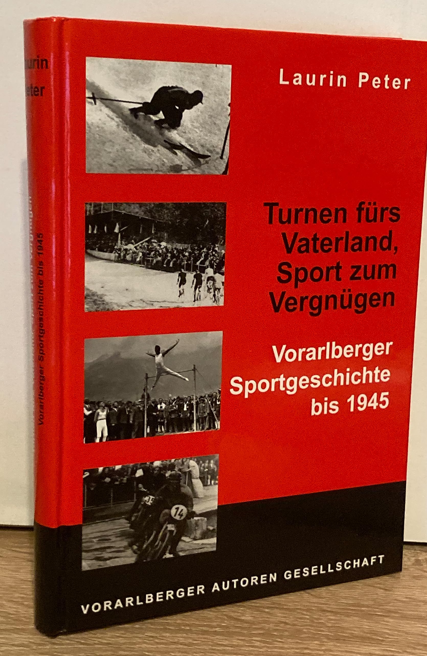 Turnen fürs Vaterland, Sport zum Vergnügen: Vorarlberger Sportgeschichte bis 1945 Leisure & Fun