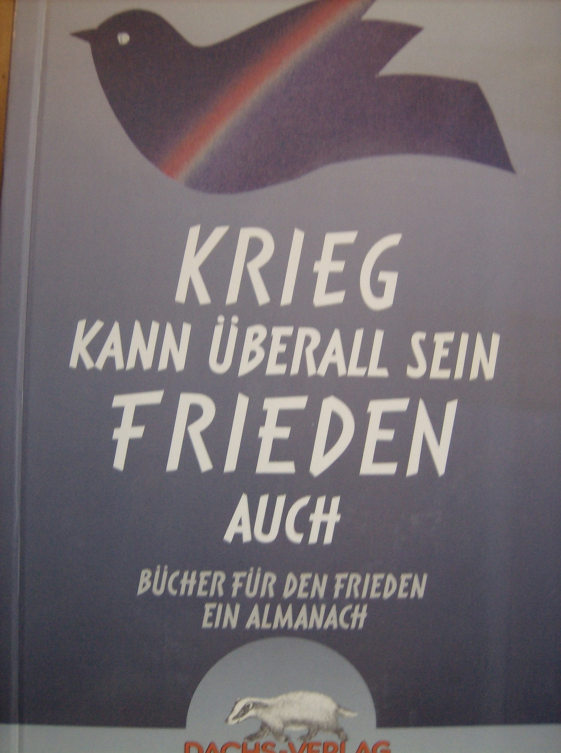 Krieg kann überall sein - Frieden auch. Bücher für den Frieden. Ein Almanach Contemporary literature