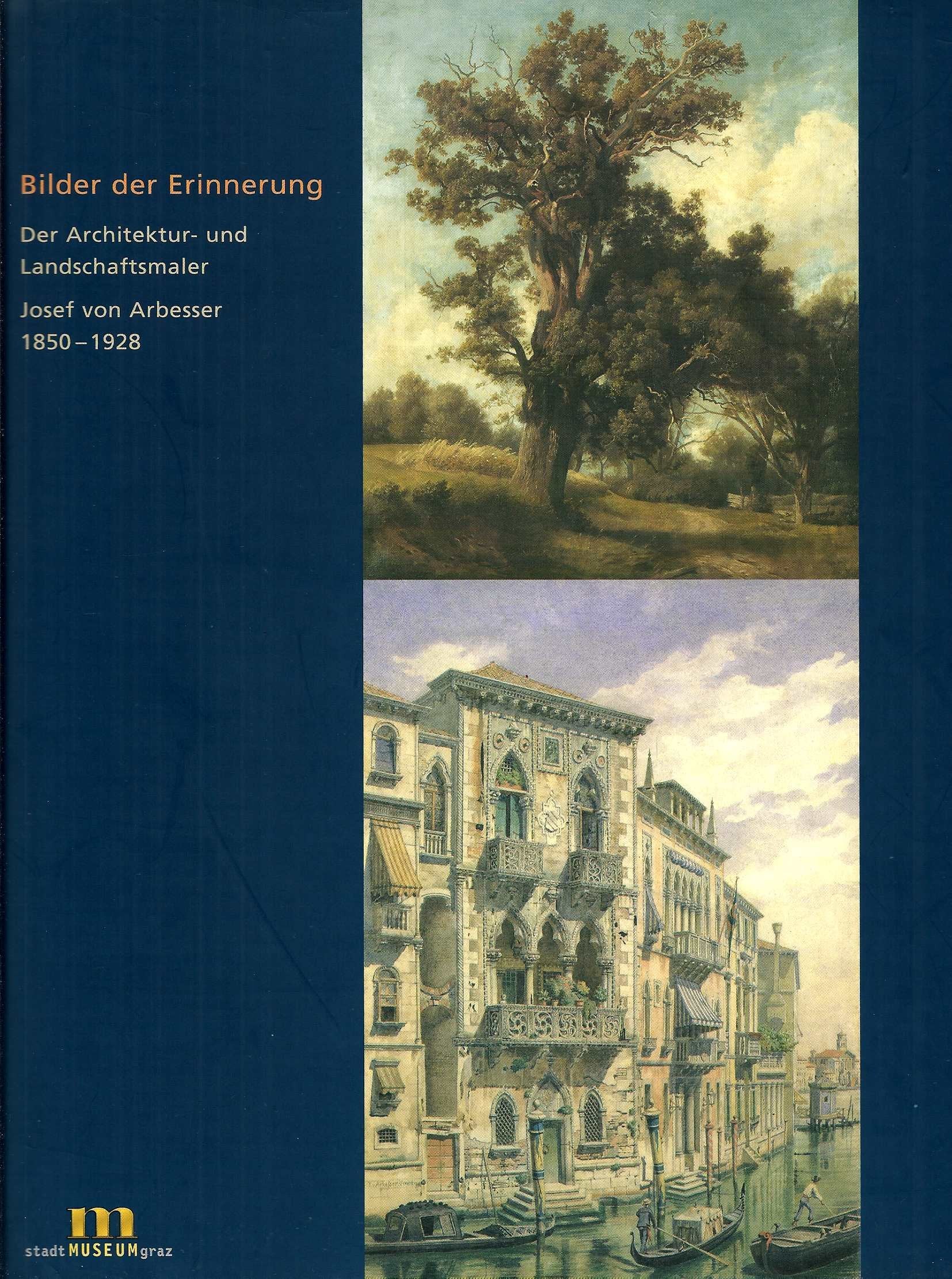 Bilder der Erinnerung: Der Architektur und Landschaftsmaler Josef von Arbesser 1850-1928 Books