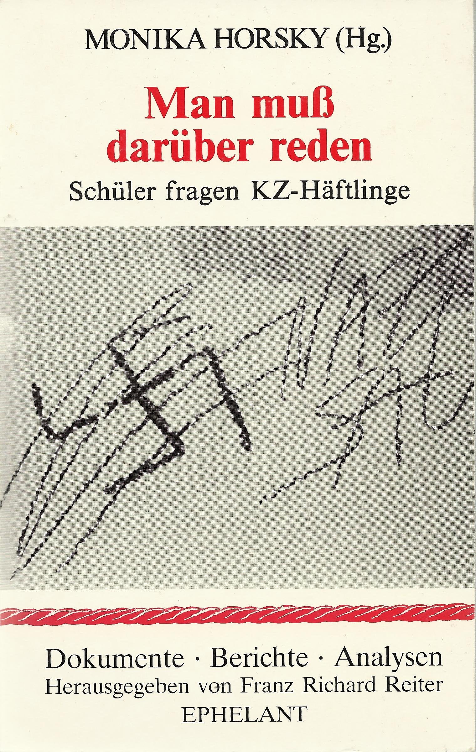Man muss darüber reden: Schüler fragen KZ-Häftlinge (Dokumente - Berichte - Analysen) German history