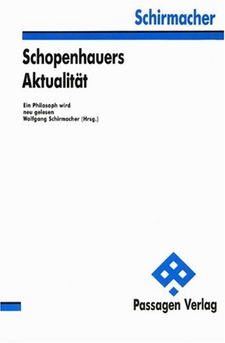 Schopenhauers Aktualität. Ein Philosoph wird neu gelesen Philosophy