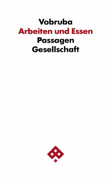 Arbeiten und Essen. Politik an den Grenzen des Arbeitsmarkts (Passagen Gesellschaft) Law