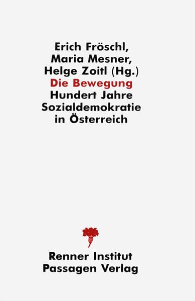Die Bewegung. Hundert Jahre Sozialdemokratie in Österreich (Passagen Politik) Politics & History
