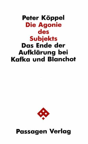 Die Agonie des Subjekts - Das Ende der Aufklärung bei Kafka und Blanchot book