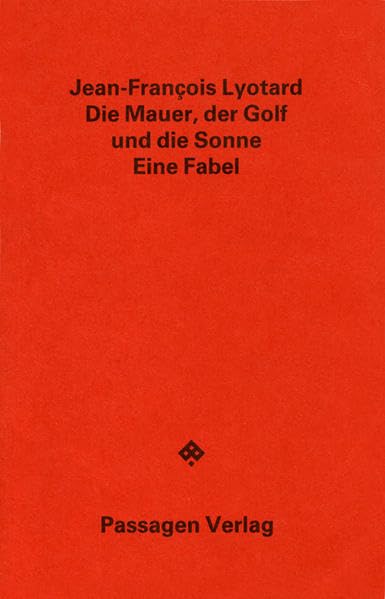 Die Mauer, der Golf und die Sonne. Eine Fabel. (Passagen Hefte) Philosophy