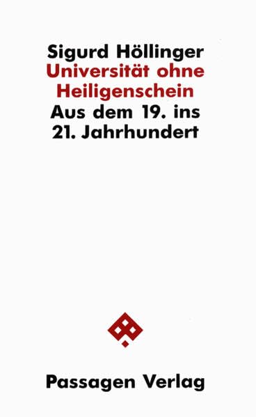 Universität ohne Heiligenschein. Aus dem 19. ins 21. Jahrhundert (Passagen Wissenschaft und Bildung) Politics & History