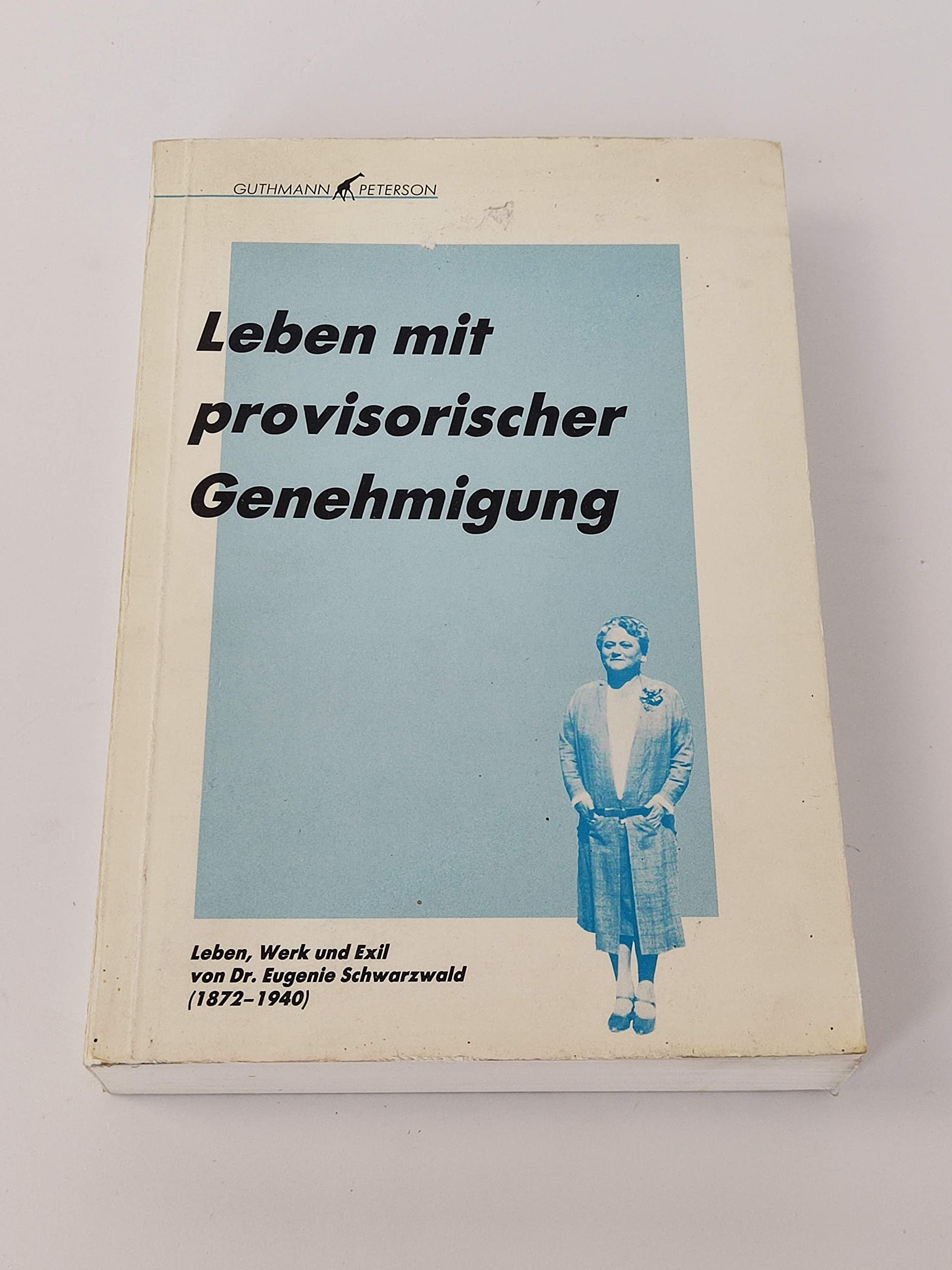 Leben mit provisorischer Genehmigung. Eine Dokumentation zu Leben, Werk und Exil von Genia Schwarzwald (1872-1940) Books