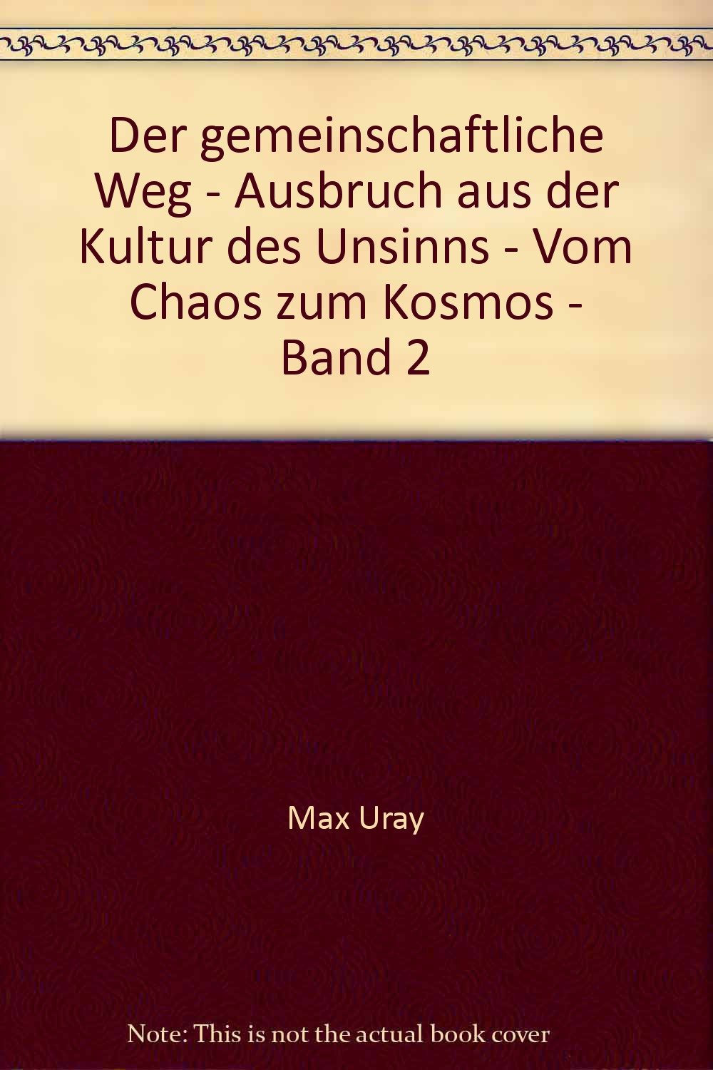 Der gemeinschaftliche Weg - Ausbruch aus der Kultur des Unsinns - Vom Chaos zum Kosmos - Band 2 book
