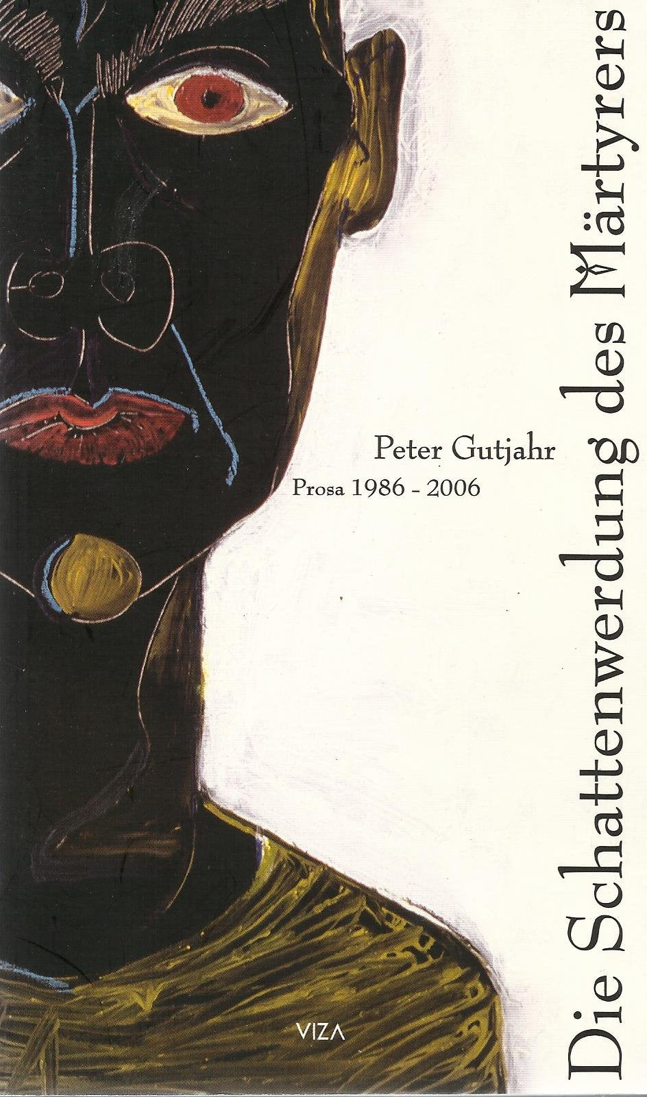 Die Schattenwerdung des Märtyrers: Prosa 1986-2006 Contemporary literature