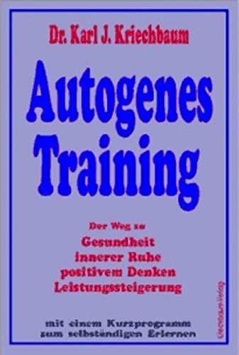 Autogenes Training. Der Weg zu Gesundheit, innerer Ruhe, positivem Denken, Leistungssteigerung. Mit einem Kurzprogramm zum selbständigen Erlernen Books