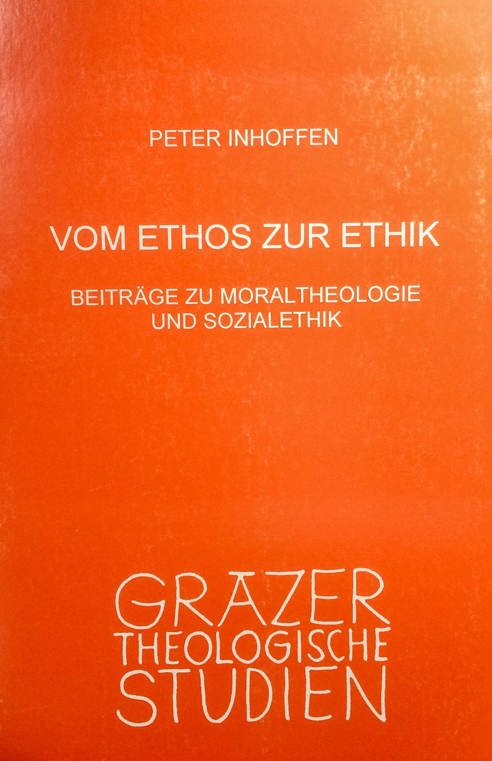 Vom Ethos zur Ethik. Beiträge zu Moraltheologie und Sozialethik Books