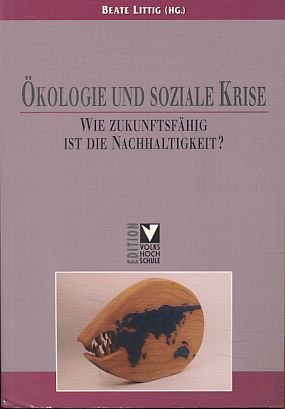 Ökologie und soziale Krise. Wie zukunftsfähig ist die Nachhaltigkeit? Books