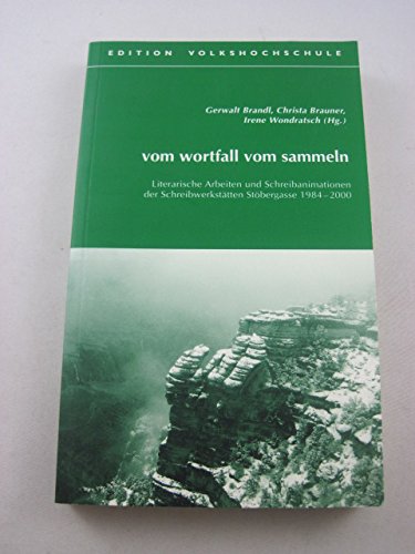 vom wortfall vom sammeln. Literarische Arbeiten und Schreibanimationen der Schreibwerkstätte Stöbergasse 1984-2000 Books
