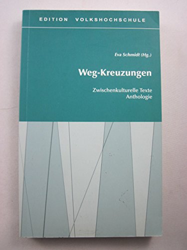Weg-Kreuzungen: Zwischenkulturelle Texte. Anthologie Contemporary literature
