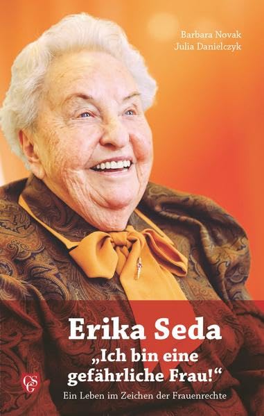 Erika Seda "Ich bin eine gefährliche Frau!": Ein Leben im Zeichen der Frauenrechte Science