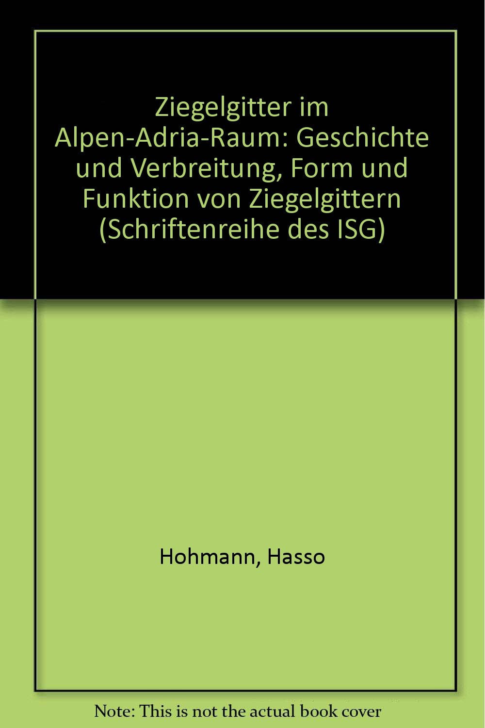 Ziegelgitter im Alpen-Adria-Raum: Geschichte und Verbreitung, Form und Funktion von Ziegelgittern (Livre en allemand) book