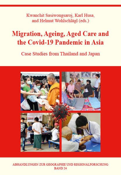 Migration, Ageing, Aged Care and the Covid-19 Pandemic in Asia: Case Studies from Thailand and Japan (Abhandlungen zur Geographie und Regionalforschung) Geology & Geography