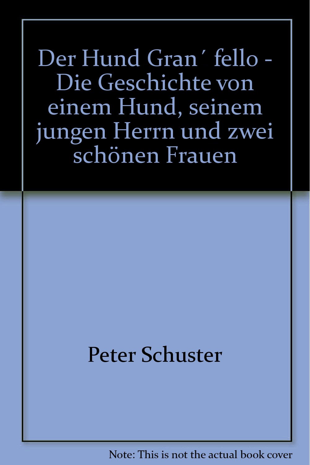 Der Hund Gran´ fello - Die Geschichte von einem Hund, seinem jungen Herrn und zwei schönen Frauen Books