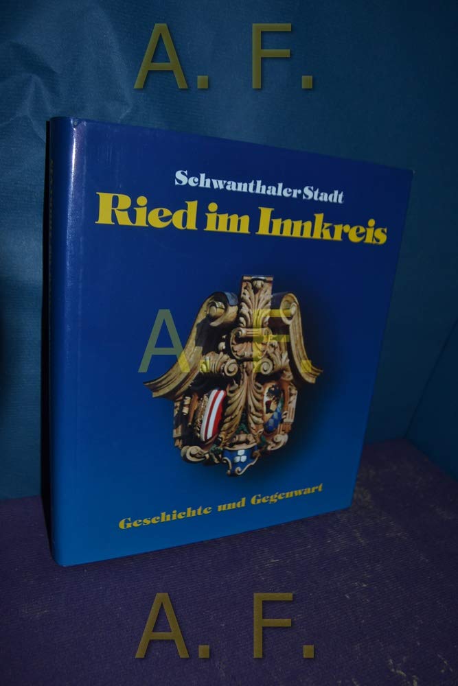 Schwanthaler-Stadt Ried im Innkreis: Geschichte der Stadt Ried Politics & History