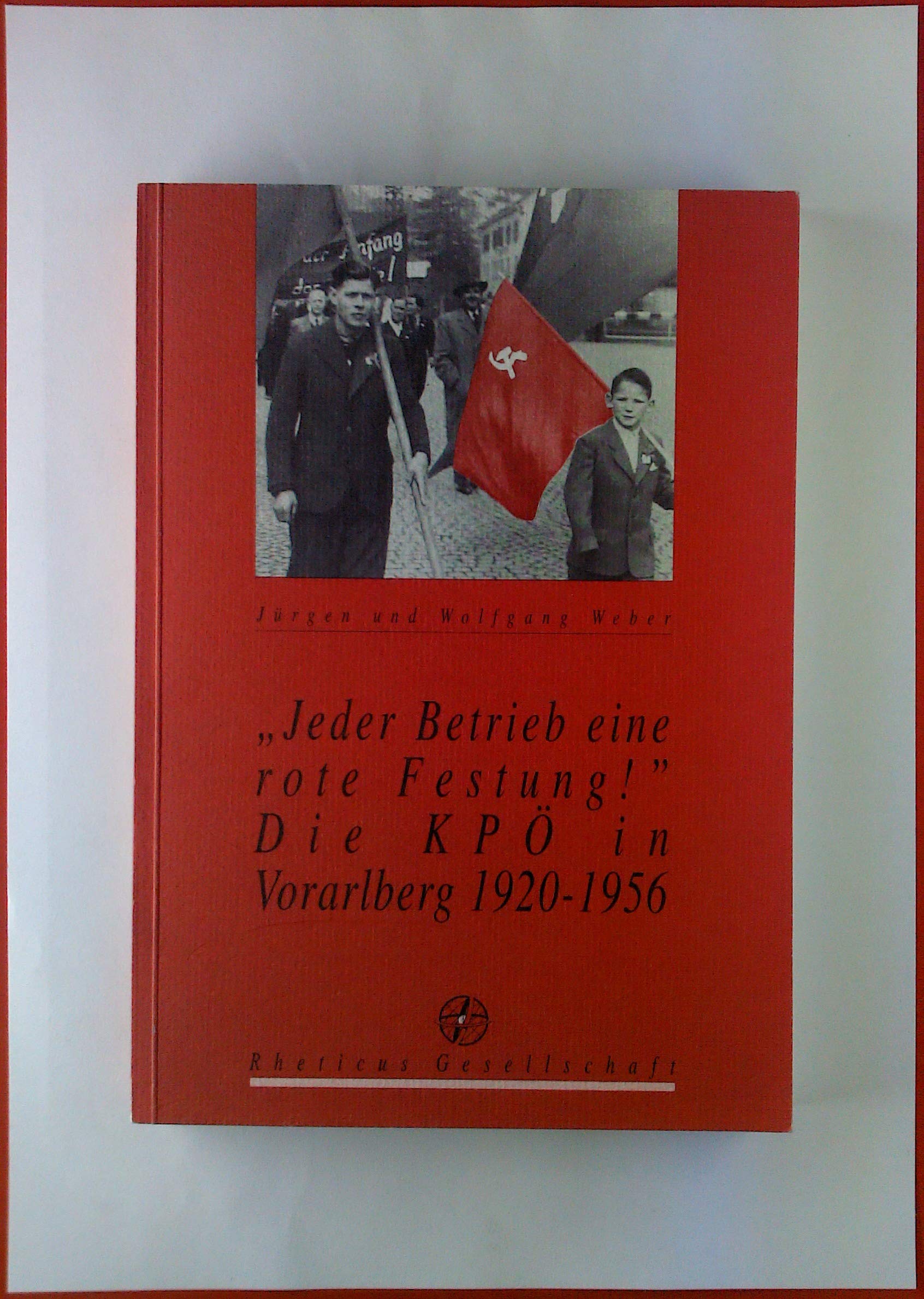 Jeder Betrieb eine rote Festung!: Die KPÖ in Vorarlberg 1920-1956 Law
