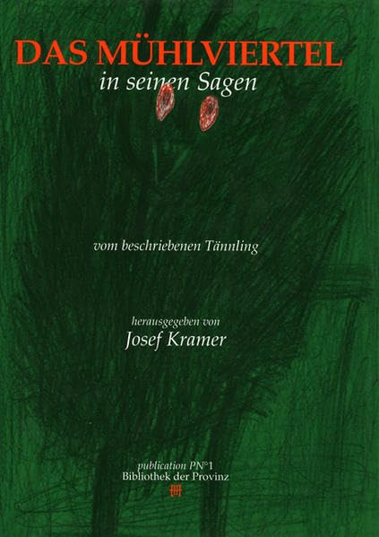 Das Mühlviertel in seinen Sagen: Dort ist hochaufragend der Wald (Bibliothek der Provinz) General education