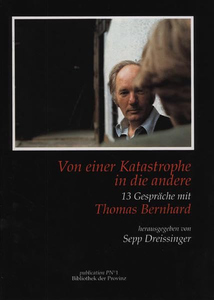 Von einer Katastrophe in die andere: 13 Gespräche mit Thomas Bernhard Contemporary literature
