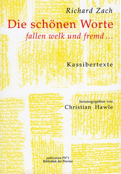 Die schönen Worte fallen welk und fremd …: Kassibertexte ; Gedichte und Briefe Essays & Short Stories