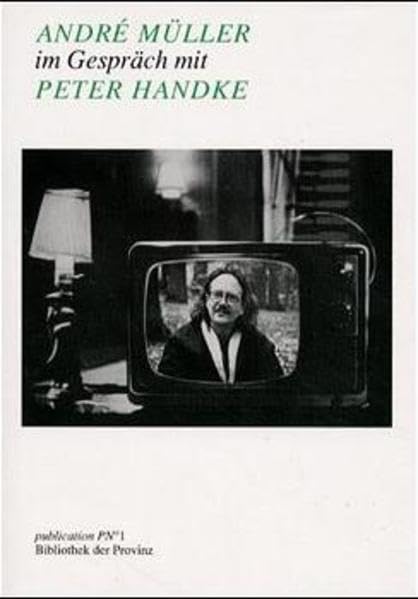 André Müller im Gespräch mit Peter Handke: Hrsg. v. Richard Pils Contemporary literature