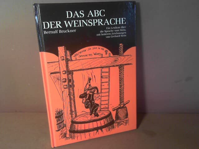 Das ABC der Weinsprache. Ein Lexikon über die Sprache von Wein. Mit heiteren Zeichnungen von Gerhard Stein. Cooking & Enjoying
