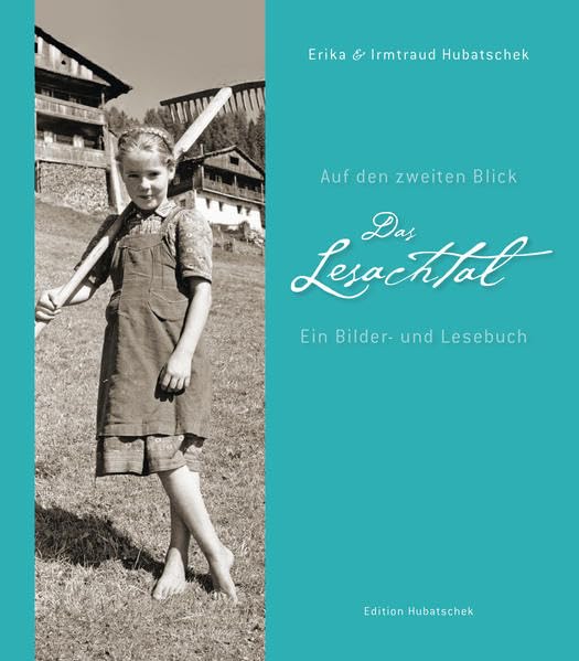 Das Lesachtal: Auf den zweiten Blick - ein Bilder- und Lesebuch Social Sciences