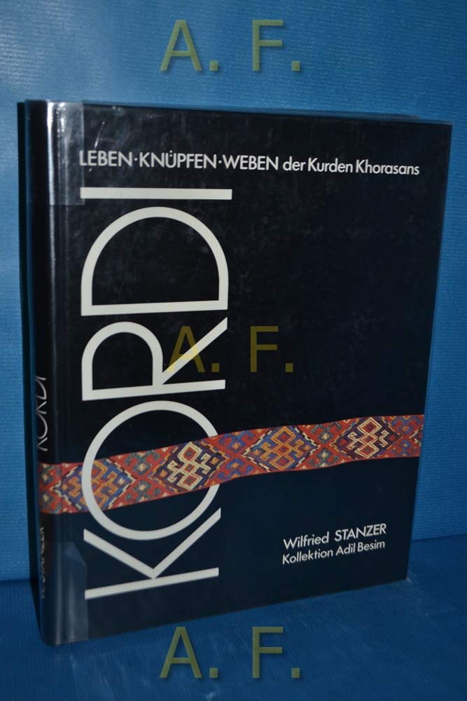 Kordi. Leben - Knüpfen - Weben der Kurden Khorasans. Lives - Rugs - Flatweaves of the Kurds in Khorasan. Kollektion Adil Besim OHG. Books