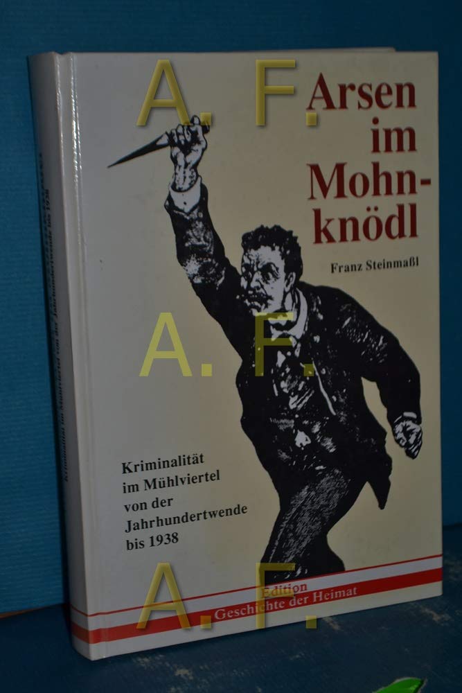 Arsen im Mohnknödel: Kriminalität im Mühlenviertel von der Jahrhundertwende bis 1938 Politics & History