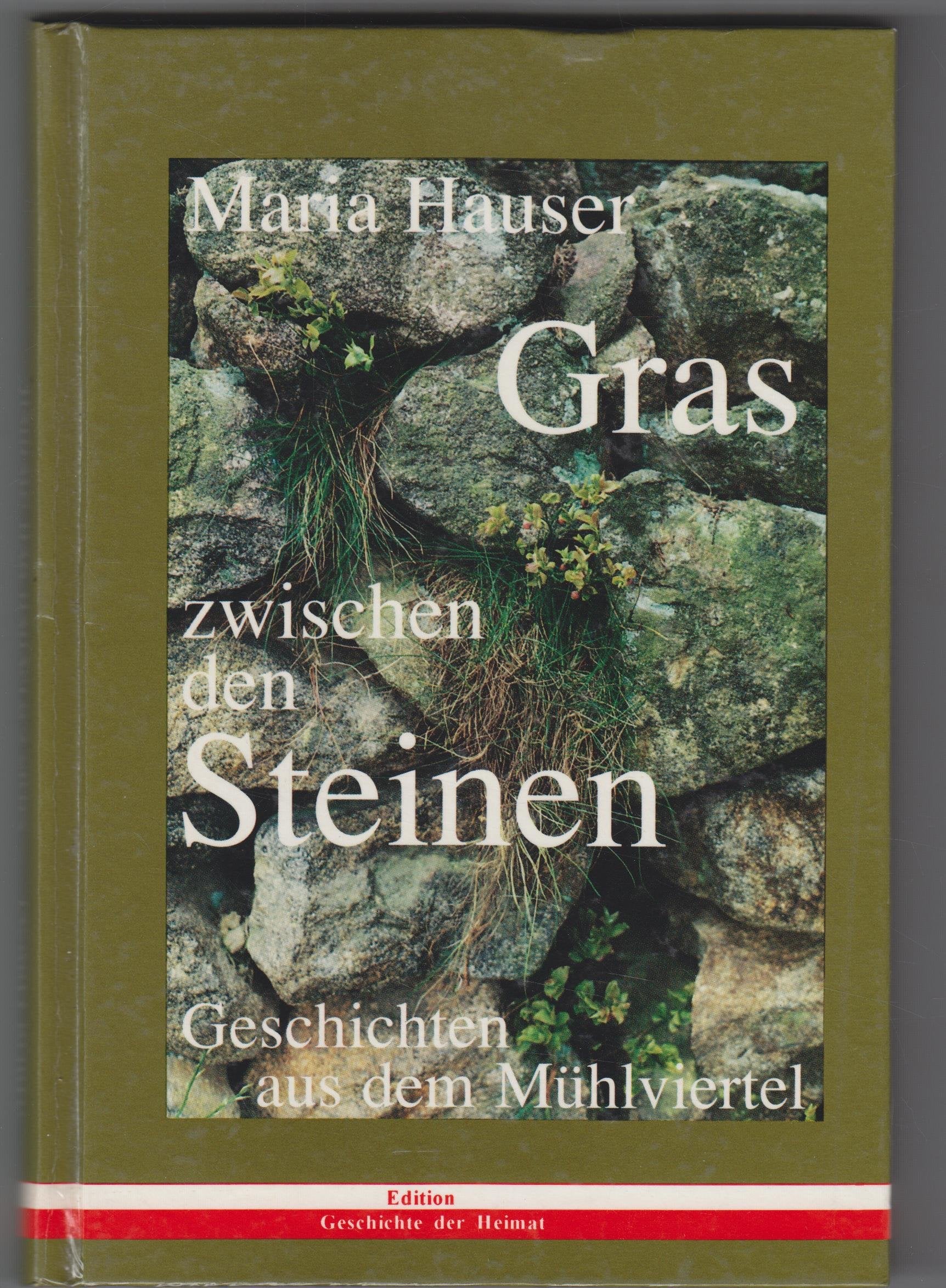 Gras zwischen den Steinen. Geschichten aus dem Mühlviertel Natural Sciences