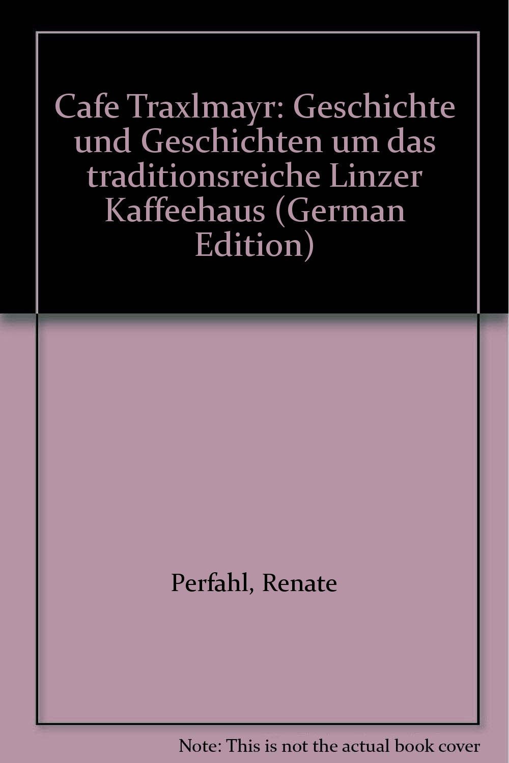 Café Traxlmayr; Geschichte und Geschichten um das traditionsreiche Linzer Kaffeehaus Books