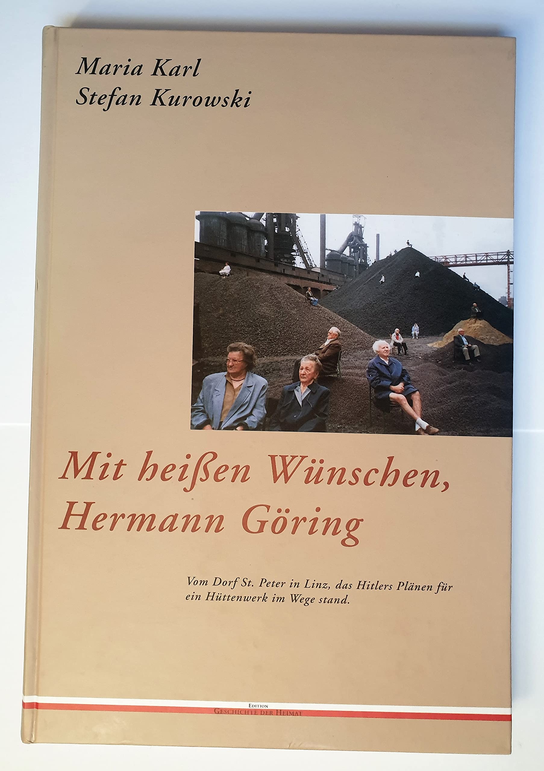 Mit heißen Wünschen, Hermann Göring : vom Dorf St. Peter in Linz, das Hitlers Plänen für ein Hüttenwerk im Wege stand. Books