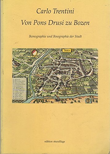Von Pons Drusi zu Bozen : Ikonographie und Iknographie der Stadt Bozen Books