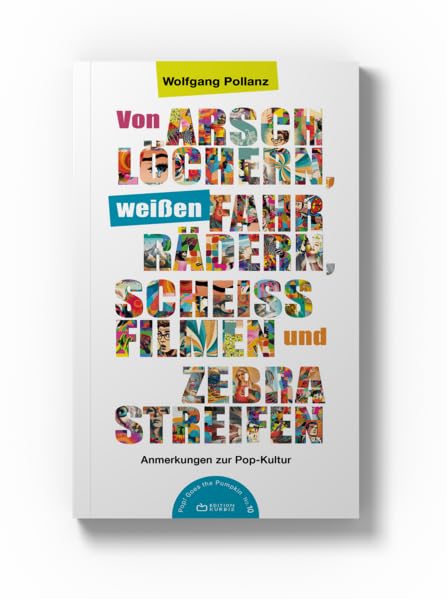 Von Arschlöchern, weißen Fahrrädern, Scheißfilmen und Zebrastreifen: Anmerkungen zur Pop-Kultur (Pop! Goes the Pumpkin) Contemporary literature Books