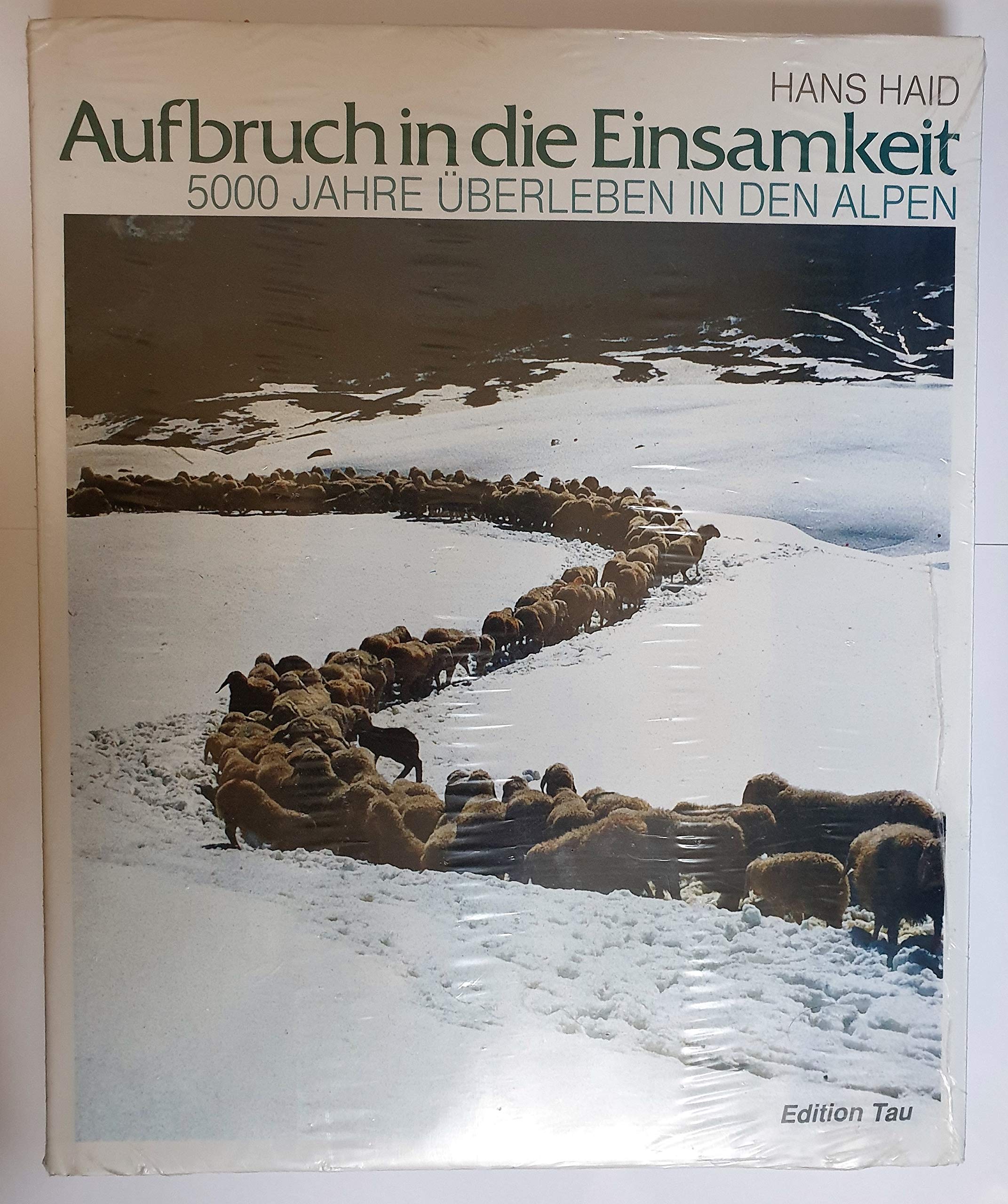 Aufbruch in die Einsamkeit. 5000 Jahre Überleben in den Alpen Books