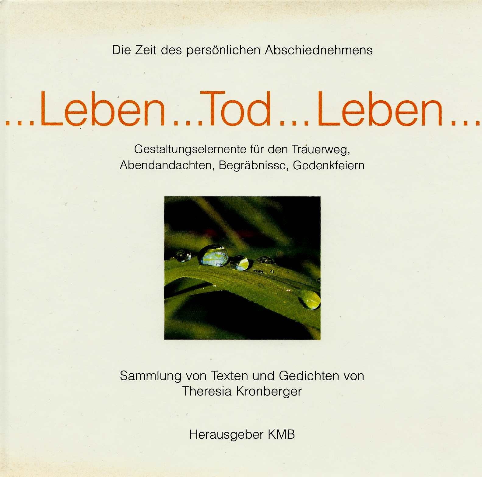 ... Leben ... Tod ... Leben .... Gestaltungselemente für Trauerweg, Abendandachten, Begräbnisse, Gedenkfeiern Books
