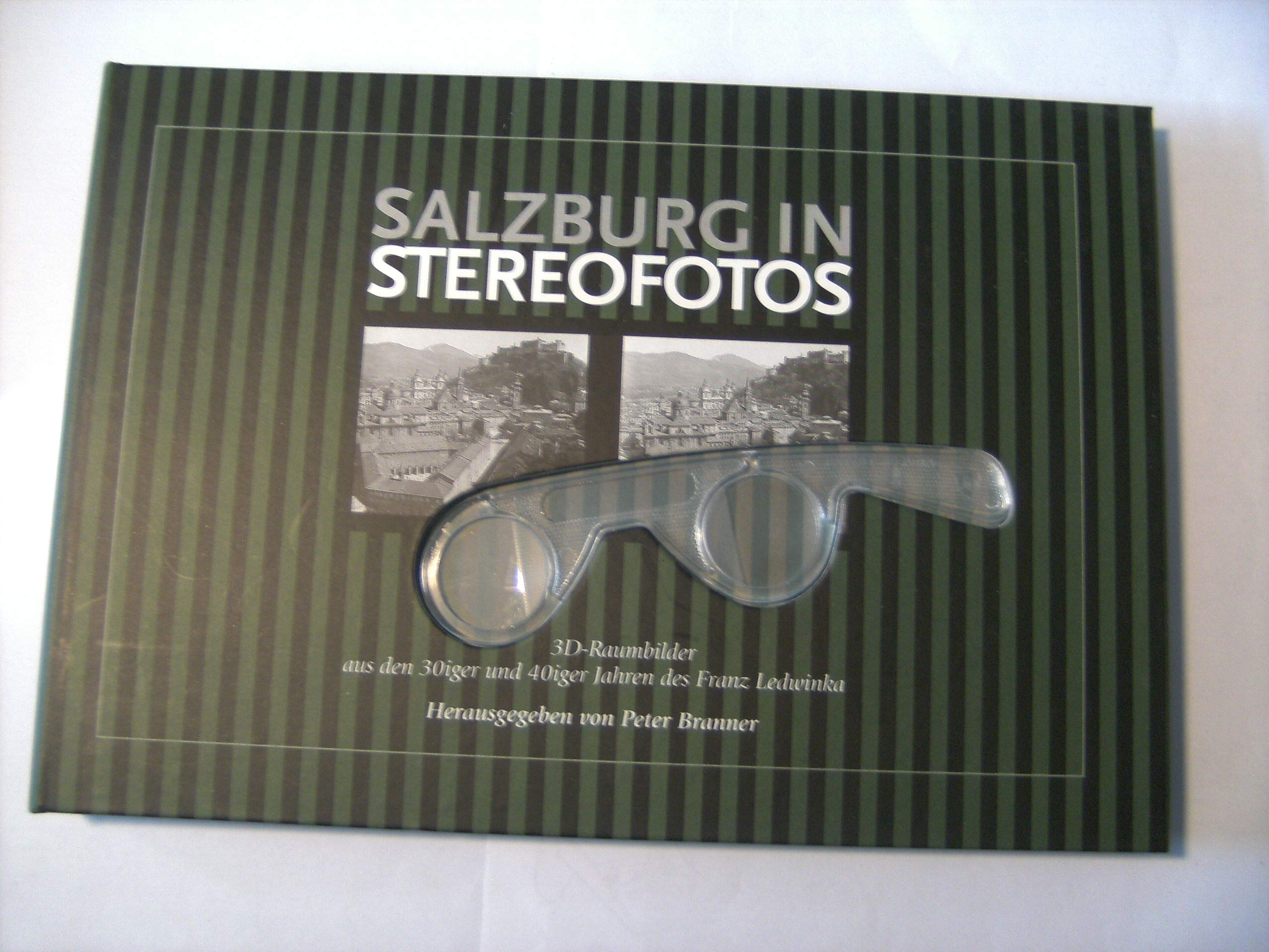 Salzburg in Stereofotos. 3D-Raumbilde aus den 30iger und 40iger Jahren des Franz Ledwinka Books