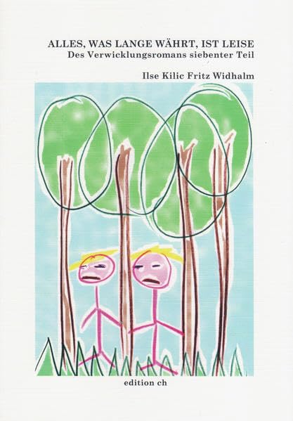 Alles, was lange währt, ist leise: Des Verwicklungsromans siebenter Teil Contemporary literature