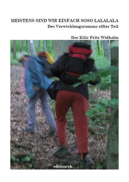 Meistens sind wir einfach soso lalalala: Des Verwicklungsromans elfter Teil. Mit Fotografien von Gerda und Helmut Schill Contemporary literature
