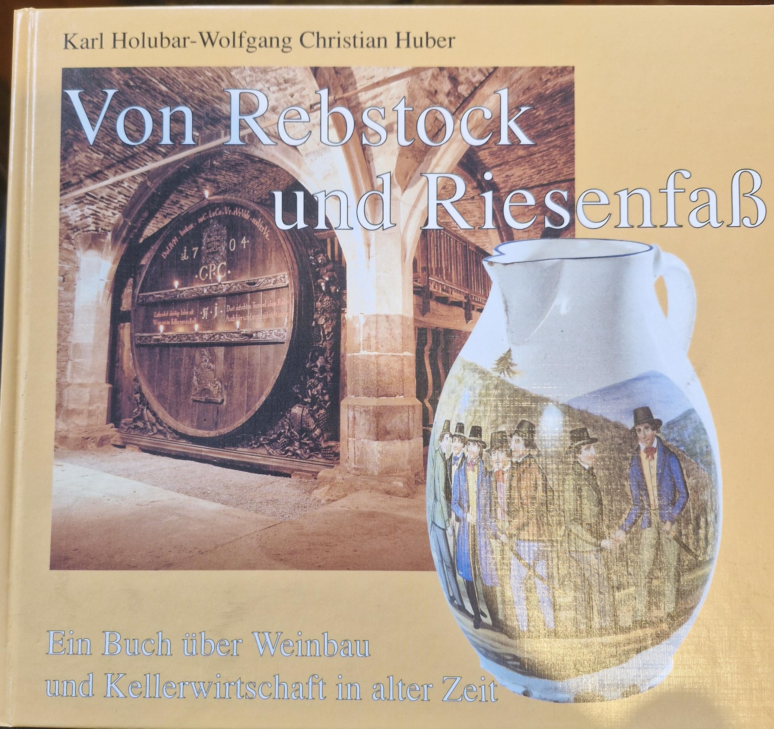 Von Rebstock und Riesenfass. Ein Buch über Weinbau und Kellerwirtschaft in alter Zeit Cooking & Enjoying
