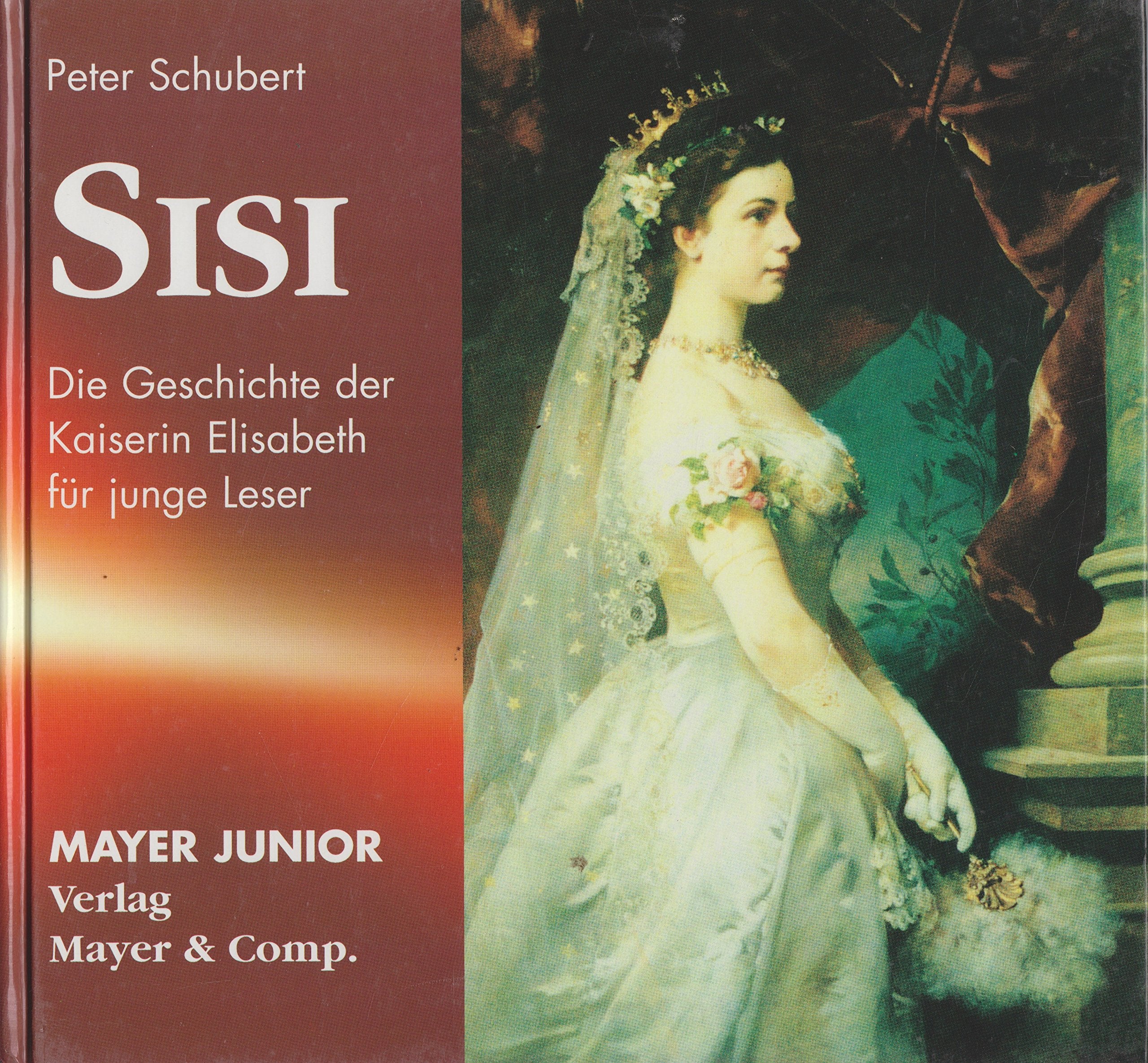 Sisi. Die Geschichte der Kaiserin Elisabeth für junge Leser Books