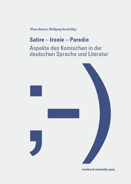 Satire - Ironie - Parodie: Aspekte des Komischen in der deutschen Sprache und Literatur (Innsbrucker Beiträge zur Kulturwissenschaft: Germanistische Reihe) Contemporary literature Books