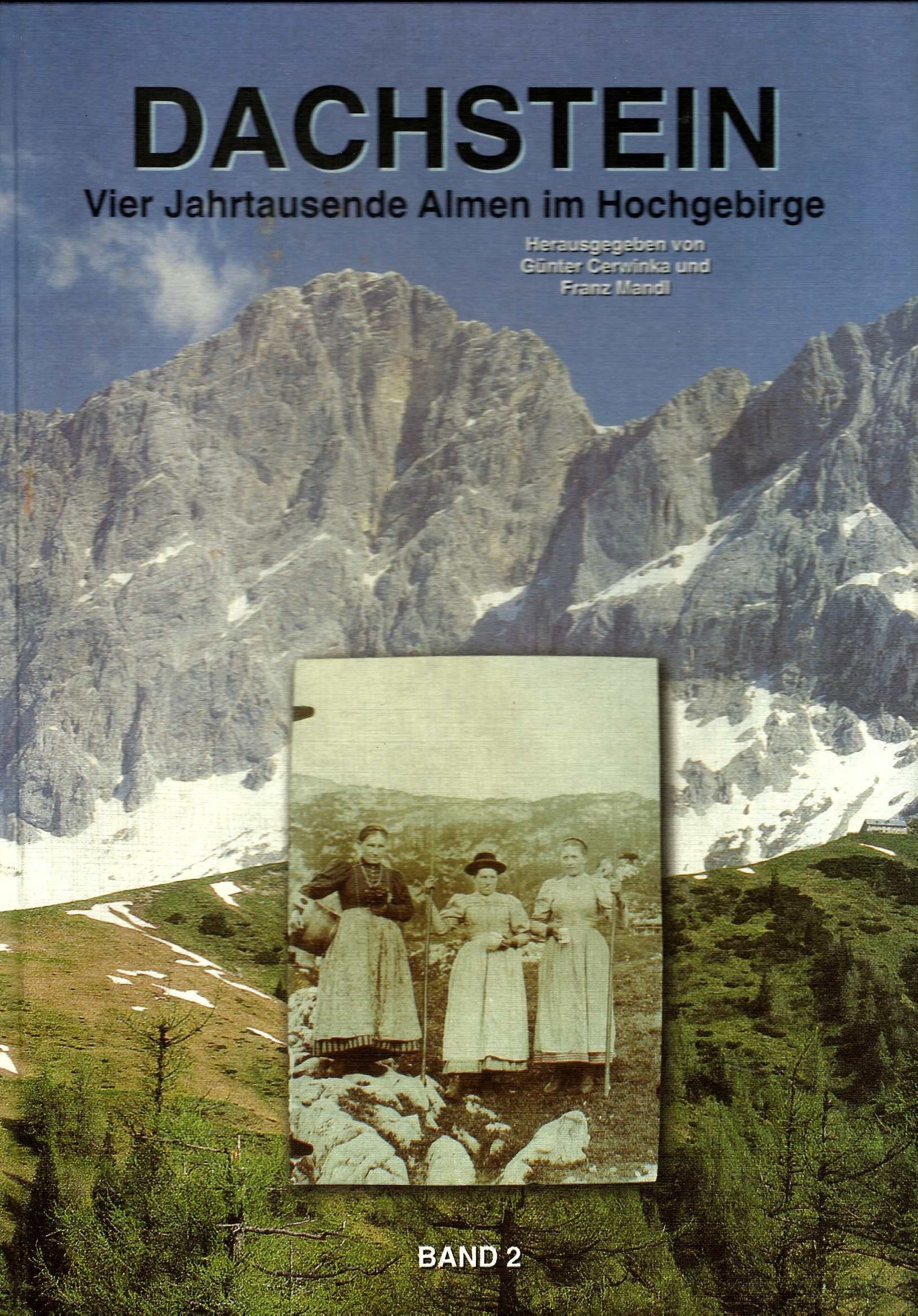 Dachstein. Vier Jahrtausende Almen im Hochgebirge. Band 2: Sammelband mit 16 Beiträgen Books