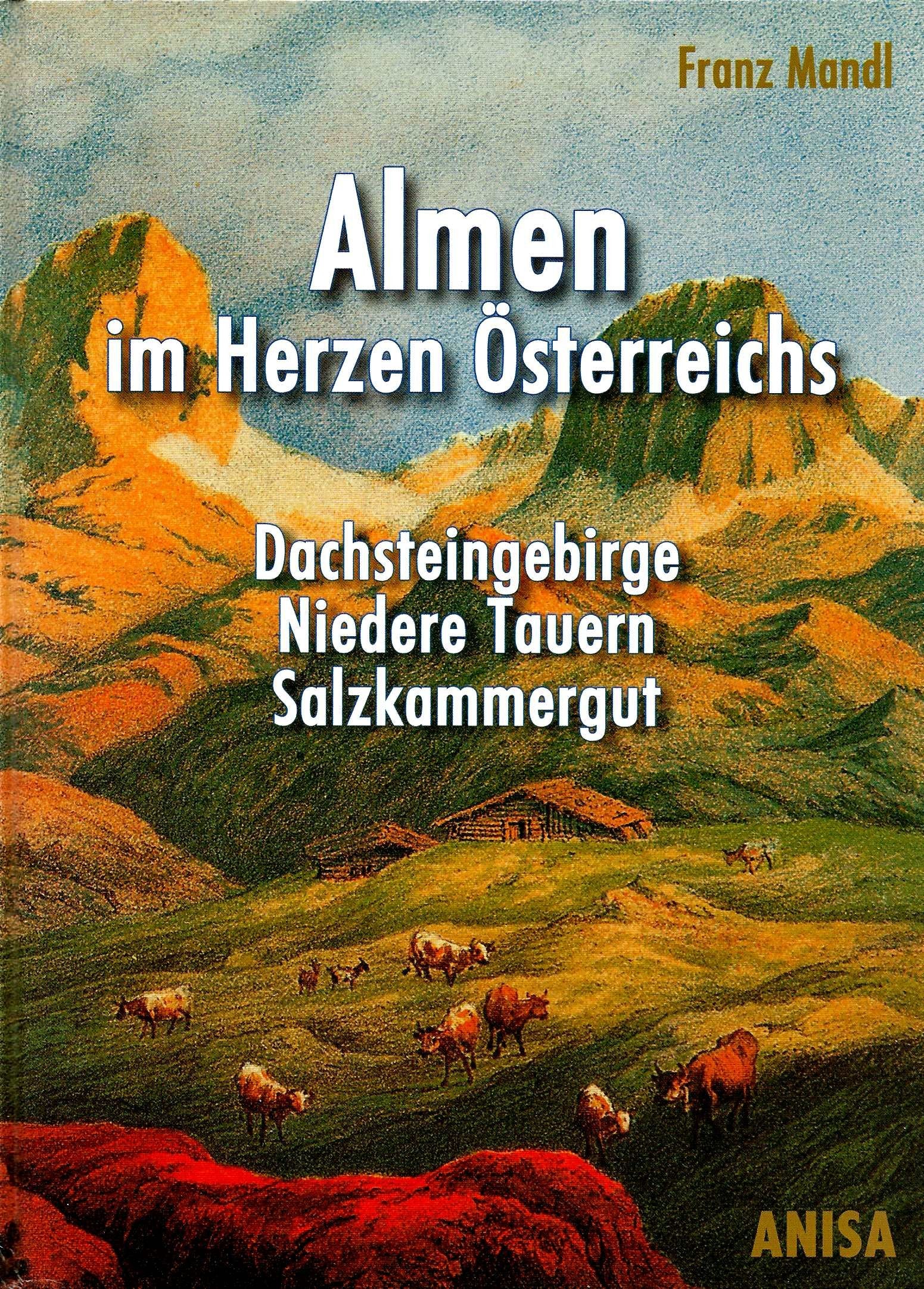 Almen im Herzen Österreichs. Dachsteingebirge, Niedere Tauern, Salzkammergut book
